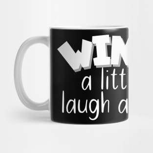 Wine a little, laugh a lot Mug